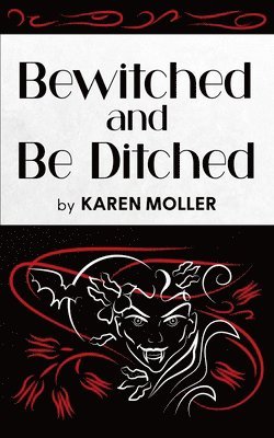 Karen Moller - Bewitched and Be Ditched, Häftad