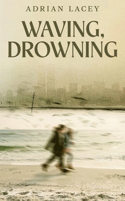 Adrian Lacey - Waving, Drowning, Häftad