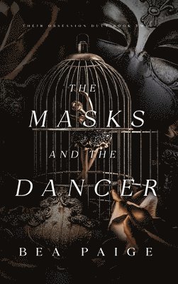 Bea Paige - Masks and The Dancer, Inbunden