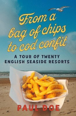 Paul Doe - From a bag of chips to cod confit, Häftad