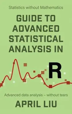 April Liu - Guide to Advanced Statistical Analysis in R, Inbunden. Tillgänglighet: Lägg i varukorg