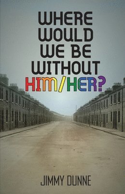 Jimmy Dunne - Where Would We be Without Him/Her, Häftad