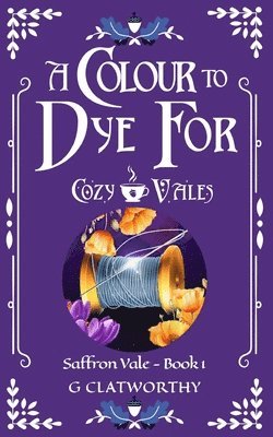Clatworthy - Colour to Dye For, Häftad