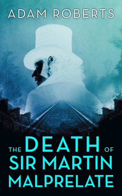 Adam Roberts - Death of Sir Martin Malprelate, E-bok