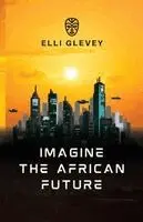 Elli Glevey - Imagine the African Future, Häftad. Tillgänglighet: Lägg i varukorg