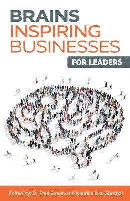 Paul Brown, Nandini Das Ghoshal - Brains Inspiring Businesses for Leaders, Häftad