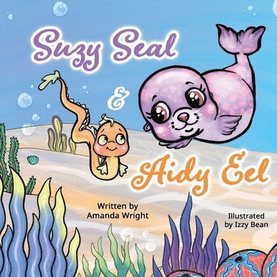Amanda Wright - Suzy Seal and Aidy Eel, Häftad. Tillgänglighet: Tillfälligt slut