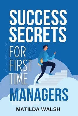 Success Secrets for First Time Managers