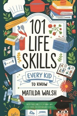 101 Life Skills Every Kid Needs to Know