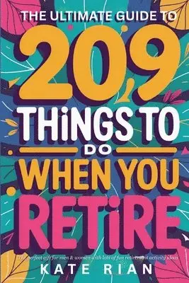 Kate Rian - Ultimate Guide to 209 Things to Do When You Retire - The perfect gift for men & women with lots of fun retirement activity ideas, Häftad. Tillgänglighet: Tillfälligt slut