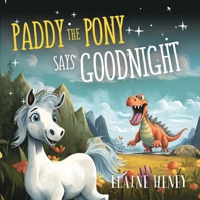 Elaine Heney - Paddy the Pony Says Goodnight, Häftad