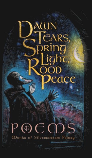Monks of Silverstream Priory - Dawn Tears, Spring Light, Rood Peace, E-bok