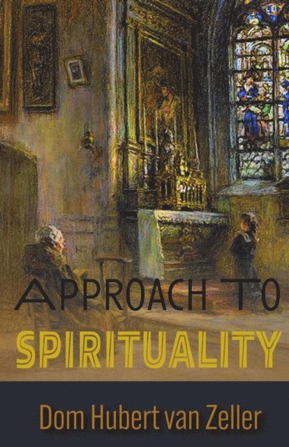 Dom Hubert van Zeller - Approach to Spirituality, E-bok