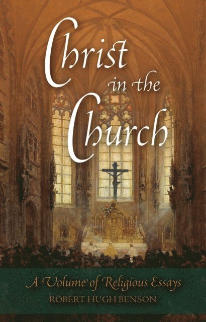 Robert Hugh Benson - Christ in the Church, E-bok