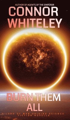 Connor Whiteley - Burn Them All, Inbunden
