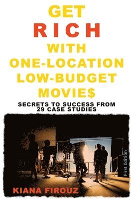 Kiana Firouz - Get Rich with One-Location Low-Budget Movies, Häftad