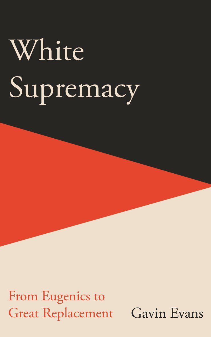 Gavin Evans - White Supremacy, Inbunden