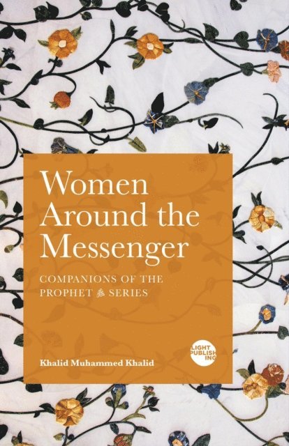 Khalid Muhammed Khalid - Women Around the Messenger, E-bok