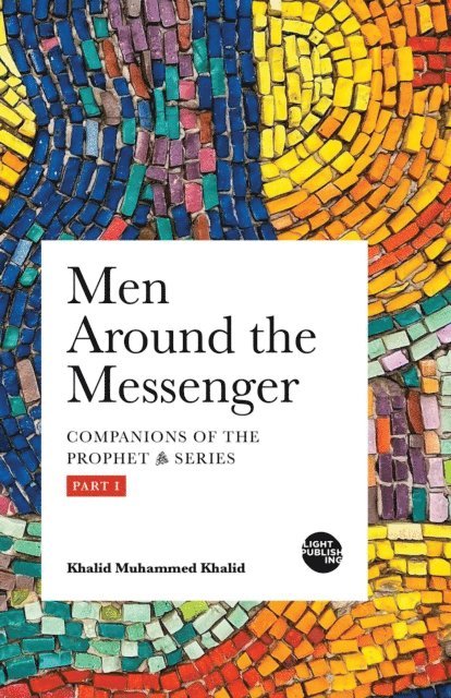 Khalid Muhammed Khalid - Men Around the Messenger - Part I, E-bok