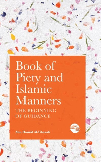 Abu Hamid Al-Ghazali - Book of Piety and Islamic Manners, E-bok