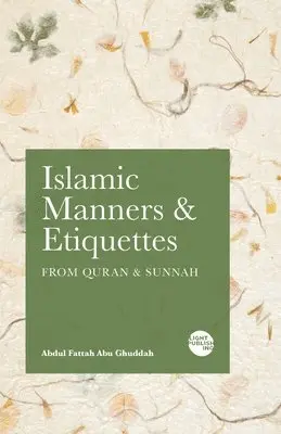 Abdul Fattah Abu Ghuddah - Islamic Manners and Etiquettes, Häftad. Tillgänglighet: Lägg i varukorg