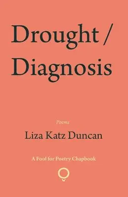 Liza Katz Duncan - Drought / Diagnosis, Häftad. Tillgänglighet: Lägg i varukorg