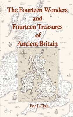 Eric L Fitch - Fourteen Wonders and Fourteen Treasures of Ancient Britain, Häftad