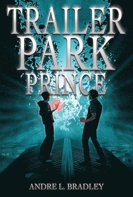 Andre L Bradley - Trailer Park Prince, Inbunden