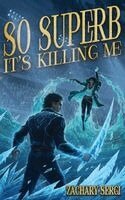 Zachary Sergi - So Superb It's Killing Me, Häftad