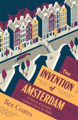 Invention of Amsterdam av Ben Coates