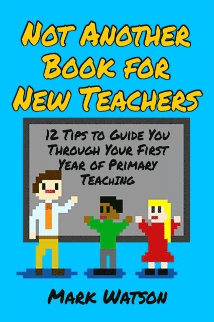 Mark Watson - Not Another Book for New Teachers, E-bok