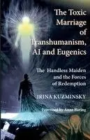 Irina Kuzminsky - Toxic Marriage of Transhumanism, AI and Eugenics, Häftad. Tillgänglighet: Lägg i varukorg