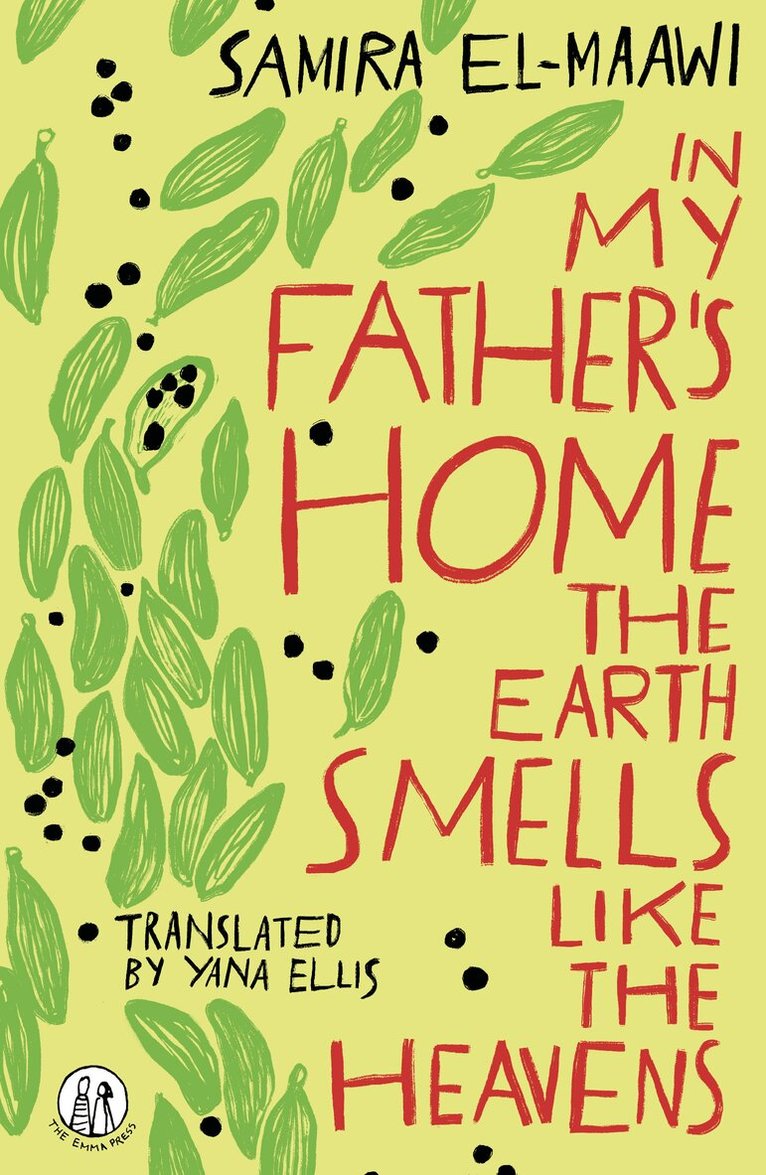 Samira El-Maawi - In My Father’s Home the Earth Smells like the Heavens, Häftad. Tillgänglighet: Kommande