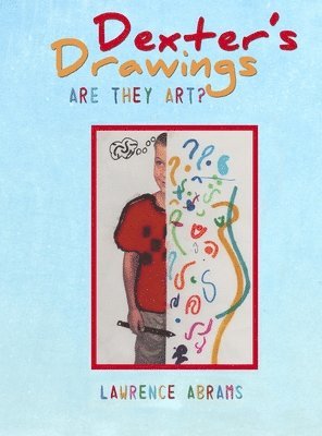 Lawrence Abrams - Dexter's Drawings: Are They Art?, Inbunden. Tillgänglighet: Lägg i varukorg