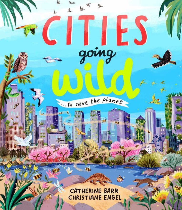 Catherine Barr - Cities Going Wild, Inbunden