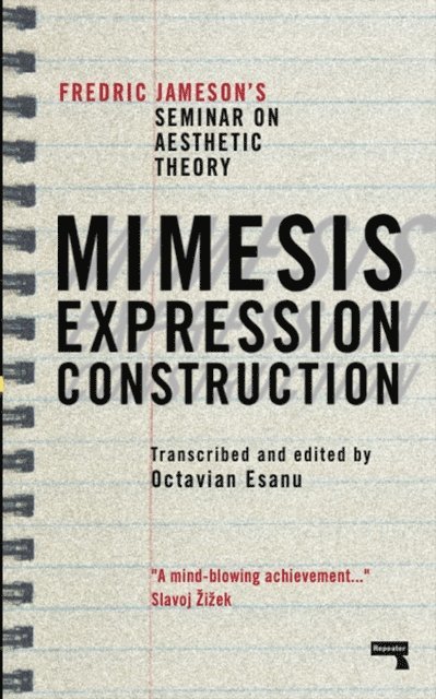 Fredric Jameson, Octavian Esanu - Mimesis, Expression, Construction, E-bok