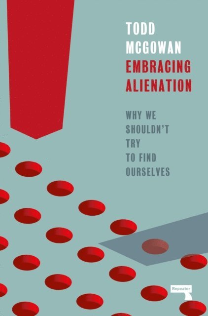 Todd Mcgowan - Embracing Alienation, E-bok