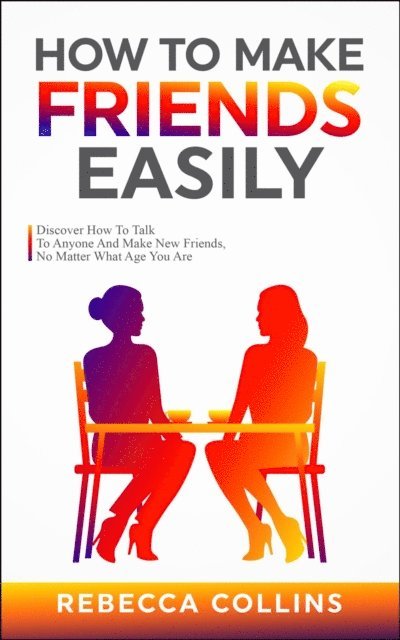 Rebecca Collins - How To Make Friends Easily, E-bok