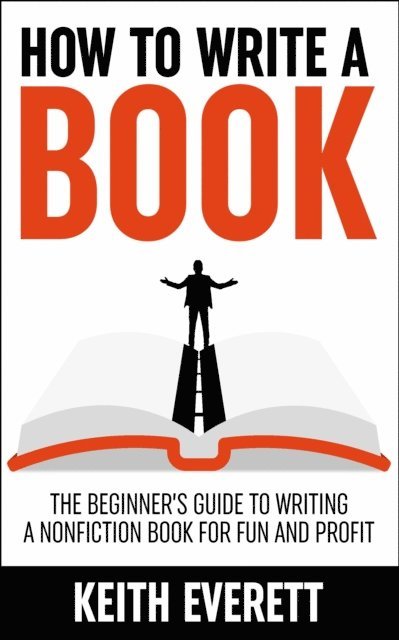 Keith Everett - How To Write A Book, E-bok