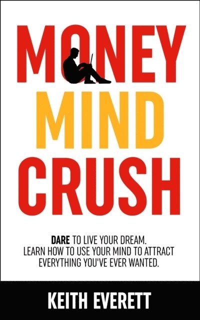 Keith Everett - Money Mind Crush, E-bok