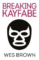 Wes Brown - Breaking Kayfabe, Häftad. Tillgänglighet: Lägg i varukorg