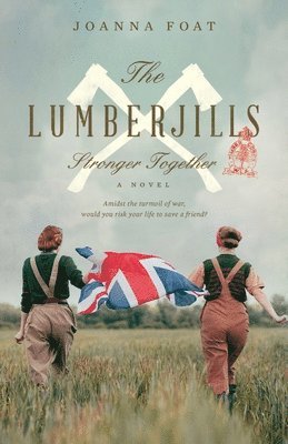 Joanna Foat - Lumberjills Stronger Together, Häftad