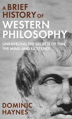 Dominic Haynes - Brief History of Western Philosophy, Inbunden