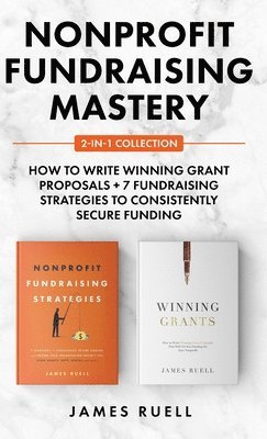 James Ruell - Nonprofit Fundraising Mastery 2-in-1 Collection, Inbunden