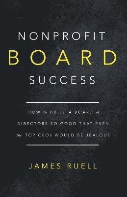 James Ruell - Nonprofit Board Success, Häftad