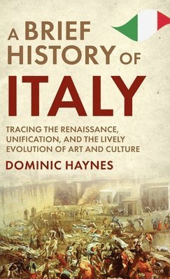 Dominic Haynes - Brief History of Italy, Inbunden