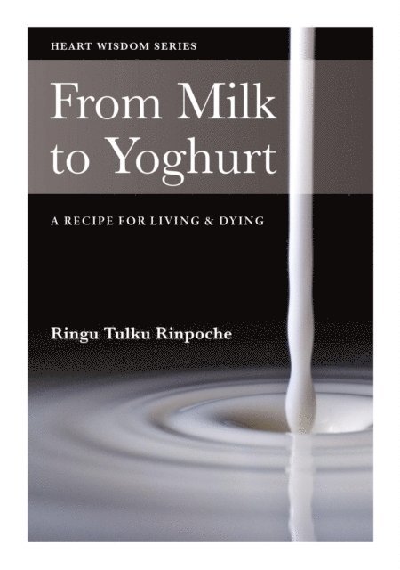 Ringu Tulku - From Milk to Yoghurt, E-bok