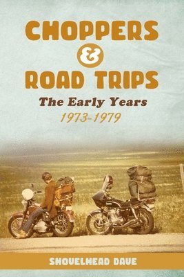 Shovelhead Dave - Choppers & Road Trips, Häftad