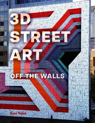 3D Street Art: The Artists Who Shaped a Movement: A Visual Journey