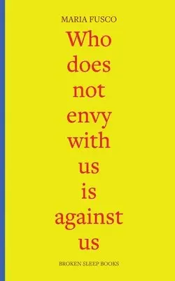 Maria Fusco - Who Does Not Envy with Us is Against Us, Häftad. Tillgänglighet: Lägg i varukorg
